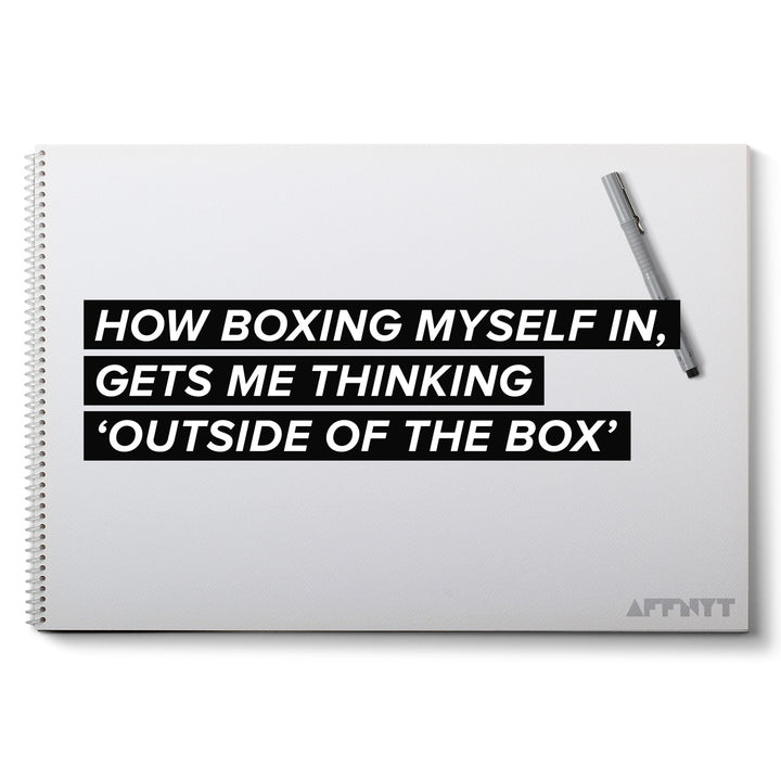 How boxing myself in, gets me thinking ‘outside of the box’.